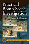 Practical Bomb Scene Investigation - Thurman, James T.