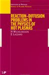Reaction-Diffusion Problems in the Physics of Hot Plasmas - Wilhelmsson, H; Lazzaro, E