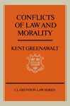 Conflicts of Law and Morality - Greenawalt, Kent