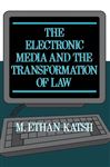 The Electronic Media and the Transformation of Law - Katsh, M. Ethan