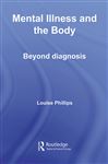 Mental Illness and the Body - Phillips, Louise