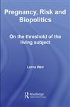 Pregnancy, Risk and Biopolitics - Weir, Lorna