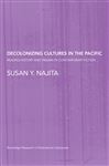 Decolonizing Cultures in the Pacific - Najita, Susan Y.