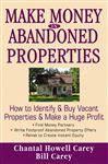 Make Money in Abandoned Properties - Carey, Chantal Howell; Carey, Bill