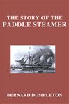 The Story of the Paddle Steamer - Dumpleton, Bernard