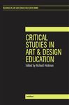 Critical Studies in Art and Design Education - Hickman, Richard
