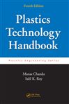 Plastics Technology Handbook, Fourth Edition - Chanda, Manas; Roy, Salil K.