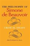 The Philosophy of Simone De Beauvoir: Critical Essays (Hypatia Book)