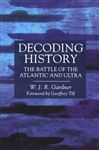 Decoding History: The Battle of the Atlantic and Ultra W J R Gardner Author