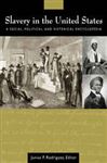 Slavery in the United States: A Social, Political, and Historical Encyclopedia [2 volumes] - Rodriguez, Junius