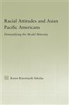 Racial Attitudes and Asian Pacific Americans - Kurotsuchi Inkelas, Karen