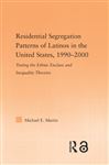 Residential Segregation Patterns of Latinos in the United States, 19902000 - Martin, Michael E