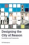 Designing the City of Reason - Madanipour, Ali