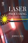 Laser Processing of Engineering Materials - Ion, John