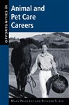 Opportunities in Animal and Pet Care Careers - Lee, Richard; Lee, Mary Price