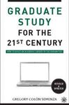Graduate Study for the Twenty-First Century - Coln Semenza, Gregory M.