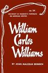 William Carlos Williams - American Writers 24: University of Minnesota Pamphlets on American Writers John Malcolm Brinnin Author