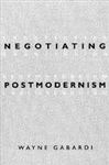 Negotiating Postmodernism - Gabardi, Wayne
