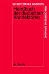 Handbuch der deutschen Konnektoren 1: Linguistische Grundlagen der Beschreibung und syntaktische Merkmale der deutschen Satzverknüpfer (Konjunktionen, ... des Instituts für Deutsche Sprache, 9)