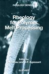 Rheology for Polymer Melt Processing - Piau, J. -M.; Agassant, J. -F.
