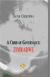 A Crisis of Governance -- Zimbabwe - Chikuhwa, Jacob