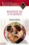 Bedded by a Playboy - Rice, Heidi