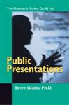 The Managers Pocket Guide to Public Presentations - Gladis, Steve