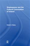 Shakespeare and the Cultural Colonization of Ireland - Bates, Robin