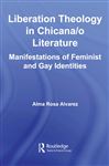 Liberation Theology in Chicana/o Literature - Alvarez, Alma Rosa