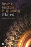 Trends in Functional Programming 6 - Van Eekelen, Marko