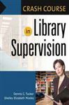 Crash Course in Library Supervision - Tucker, Dennis C.; Mosley, Shelley Elizabeth