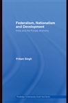 Federalism, Nationalism and Development - Singh, Pritam