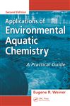 Applications of Environmental Aquatic Chemistry - Weiner, Eugene R.