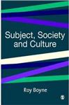 Subject, Society and Culture - Boyne, Roy