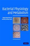 Bacterial Physiology and Metabolism - Kim, Byung Hong; Gadd, Geoffrey Michael