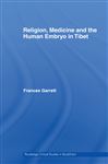 Religion, Medicine and the Human Embryo in Tibet - Garrett, Frances