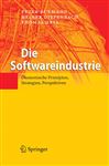 Die Softwareindustrie: Okonomische Prinzipien, Strategien, Perspektiven