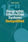 Geographic Information Systems Demystified - Galati, Stephen
