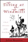 Tilting at Windmills: A Novel of Cervantes and the Errant Knight