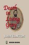 Death in Living Gray - Clayton, John