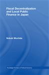 Fiscal Decentralization and Local Public Finance in Japan - Mochida, Nobuki