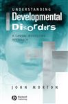 Understanding Developmental Disorders - Morton, John