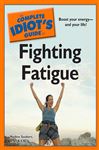 The Complete Idiot's Guide to Fighting Fatigue - Saubers, R.N., B.S.N., Nadine