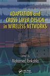 Adaptation and Cross Layer Design in Wireless Networks - Ibnkahla, Mohamed