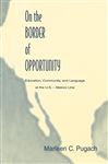 On the Border of Opportunity - Pugach, Marleen C.