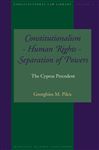 Constitutionalism - Human Rights - Separation of Powers - Pikis, Georghios M.