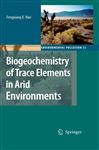 Biogeochemistry of Trace Elements in Arid Environments - Han, Fengxiang X.