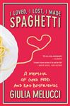 I Loved, I Lost, I Made Spaghetti - Melucci, Giulia