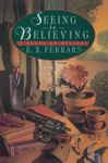 Seeing is Believing - Ferrars, E. X.