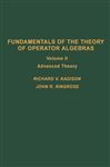 Fundamentals of the Theory of Operator Algebras: Advanced Theory (Pure & Applied Mathematics)